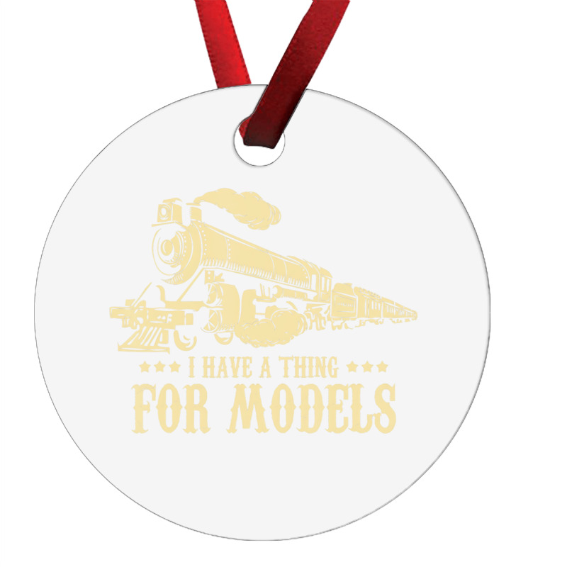 I Have A Thing For Models   Model Train Locomotive Ornament | Artistshot