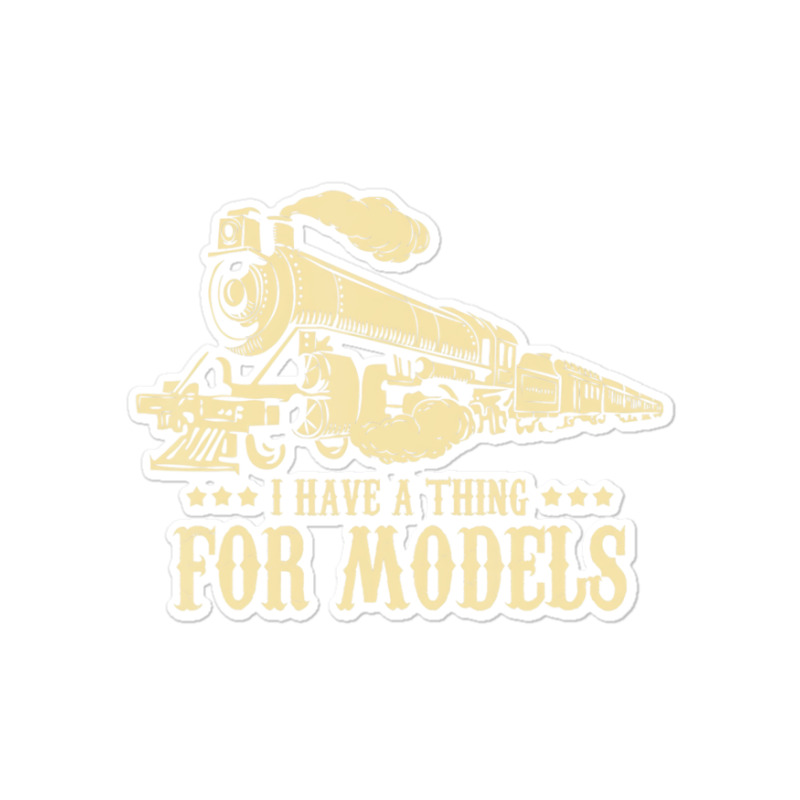 I Have A Thing For Models   Model Train Locomotive Sticker | Artistshot