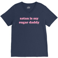 Satan Is My Sugar Daddy V-neck Tee | Artistshot