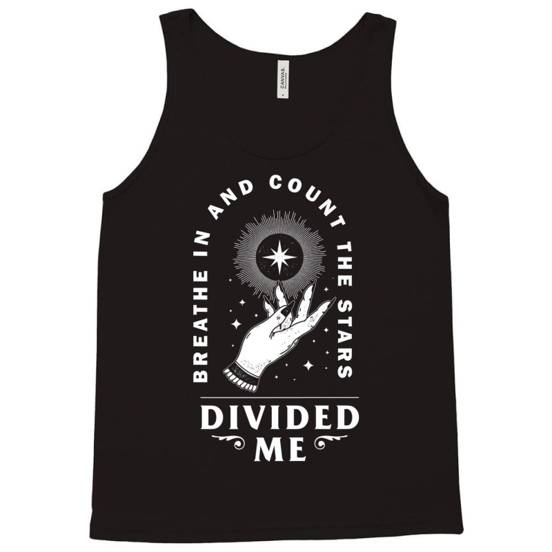 Divided Me Breathe In And Count The Stars Design P Tank Top by onofre | Artistshot