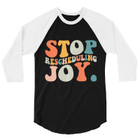 Stop Rescheduling Joy Sweatshirt 3/4 Sleeve Shirt | Artistshot