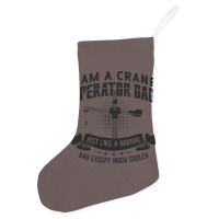 I Am A Crane Operator Dad Much Cooler Site Driver Holiday Stocking | Artistshot