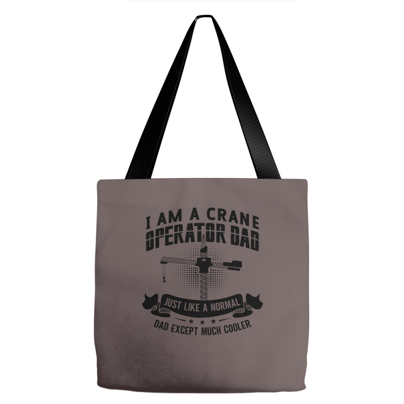 I Am A Crane Operator Dad Much Cooler Site Driver Tote Bags | Artistshot