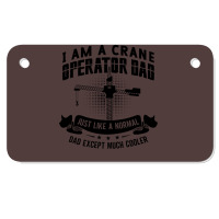 I Am A Crane Operator Dad Much Cooler Site Driver Motorcycle License Plate | Artistshot