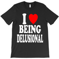 I Heart (love) Being Delusional Pullover Hoodie T-shirt | Artistshot