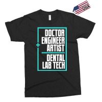 Doctor Engineer Artist Dental Laboratory Dental Te Exclusive T-shirt | Artistshot