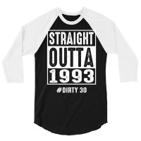 Straight Outta 1993 Dirty Thirty 30 Years 30th Bir 3/4 Sleeve Shirt | Artistshot