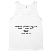 My Dentist Said I Need A Crown Pullover Hoodie Tank Top | Artistshot