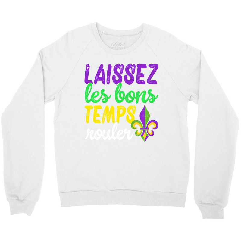 Laissez Les Bons Temps Rouler Funny Mardi Gras Par Crewneck Sweatshirt | Artistshot