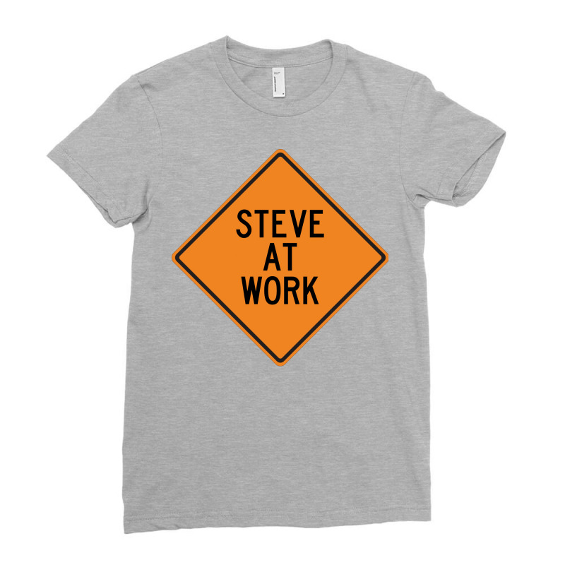 Steve At Work Funny Warning Sign Girl Ladies Fitted T-Shirt by firakusvatikk | Artistshot