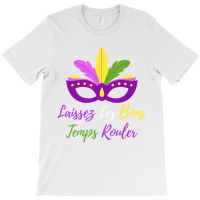 Laissez Les Bons Temps Rouler Mardi Gras New Orlea T-shirt | Artistshot