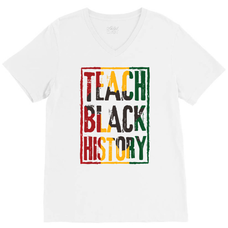 Teach Black History Designs For History Teacher Pu V-Neck Tee by likensjaymie | Artistshot