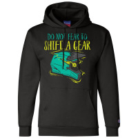 Do Not Fear To Shift A Gear Blue Champion Hoodie | Artistshot