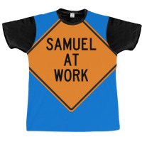 Samuel At Work Funny Warning Sign Cute Graphic T-shirt | Artistshot