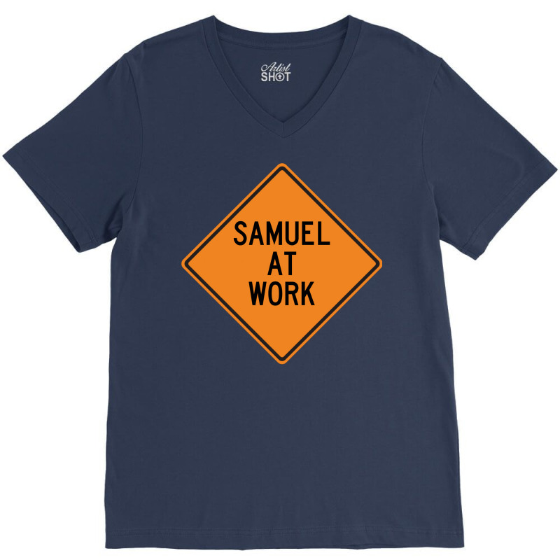 Samuel At Work Funny Warning Sign Cute V-Neck Tee by kosicnarwarw | Artistshot