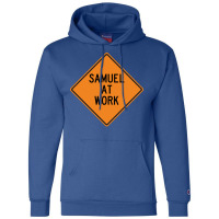 Samuel At Work Funny Warning Sign Cute Champion Hoodie | Artistshot