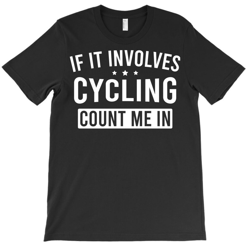 If It Involves Cycling Count Me In Girl T-shirt | Artistshot