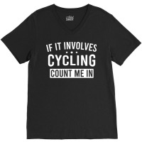 If It Involves Cycling Count Me In Girl V-neck Tee | Artistshot