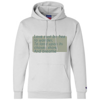 Love Must Be Free To Wander, To Land Upon Its Chos Champion Hoodie | Artistshot