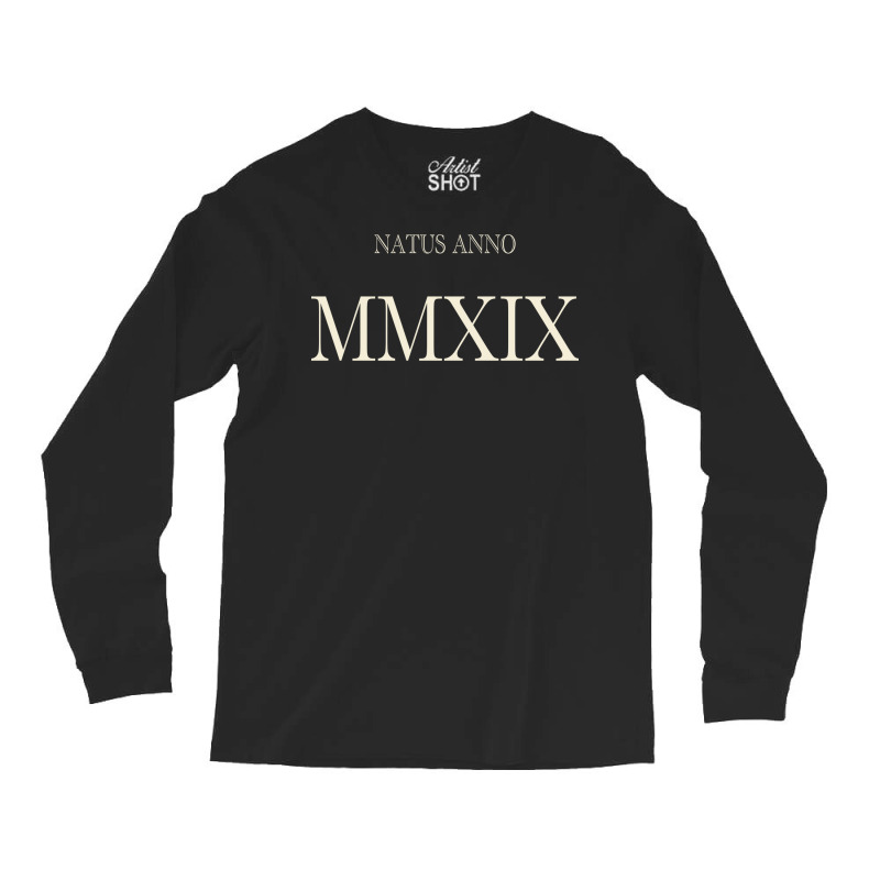 Natus Anno 2019 Mmxix Long Sleeve Shirts by pawnrakhlefb | Artistshot