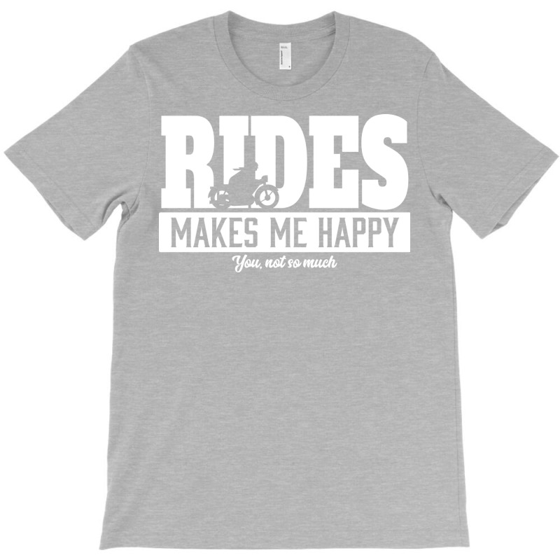 Rides Makes Me Happy Funny T-shirt | Artistshot