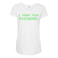 I Know Your Password Computer Hacker It Administra Maternity Scoop Neck T-shirt | Artistshot