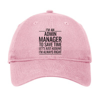 Im An Admin Manager To Save Time Lets Just Assume Adjustable Cap | Artistshot