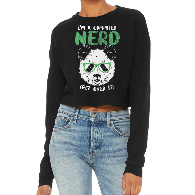 I Am A Computer Nerd Get Over It Panda With Glasse Cropped Sweater by manofipiazzil | Artistshot