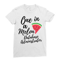 Database Administrator Gifts One In A Melon Databa Ladies Fitted T-shirt | Artistshot