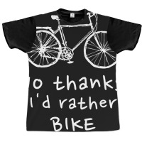 Thanks Id Rather Bike Cycling Bicycle Motorcycle B Graphic T-shirt | Artistshot