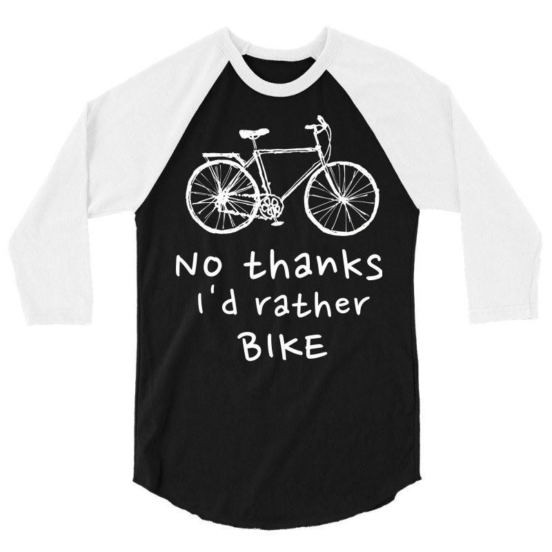 Thanks Id Rather Bike Cycling Bicycle Motorcycle B 3/4 Sleeve Shirt | Artistshot