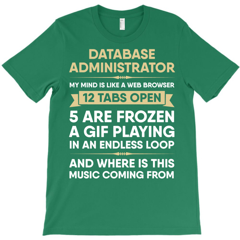 Database Administrator My Mind Is Like A Web Brows T-Shirt by peemotchalwe4 | Artistshot