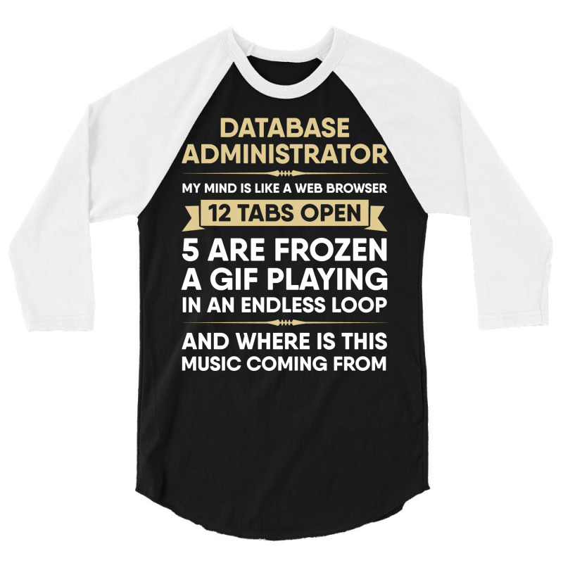 Database Administrator My Mind Is Like A Web Brows 3/4 Sleeve Shirt by peemotchalwe4 | Artistshot