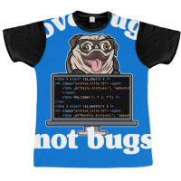 Funny Love Pugs Not Bugs Programmer Pug Lover Gift Graphic T-shirt | Artistshot