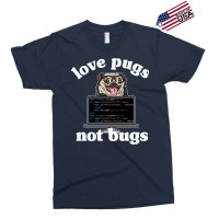 Funny Love Pugs Not Bugs Programmer Pug Lover Gift Exclusive T-shirt | Artistshot