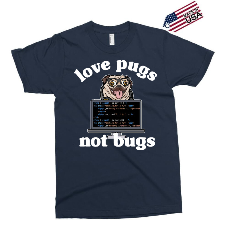 Funny Love Pugs Not Bugs Programmer Pug Lover Gift Exclusive T-shirt by wsletiguuri | Artistshot