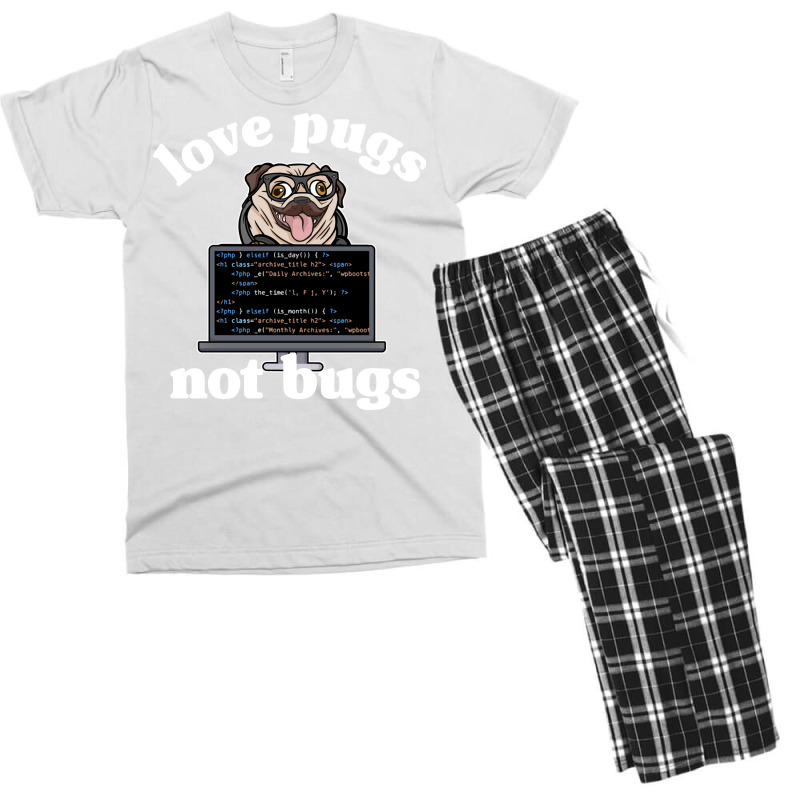 Funny Love Pugs Not Bugs Programmer Pug Lover Gift Men's T-shirt Pajama Set by wsletiguuri | Artistshot