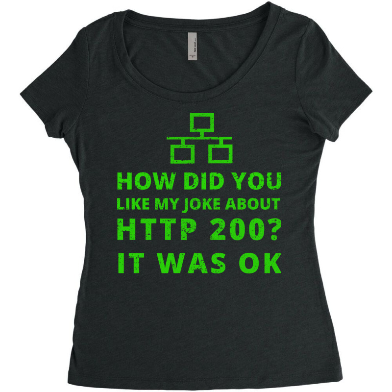 How Did You Like My Joke About Http 200 It Network Women's Triblend Scoop T-shirt by klevocoindyn | Artistshot