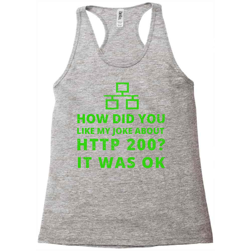 How Did You Like My Joke About Http 200 It Network Racerback Tank by klevocoindyn | Artistshot