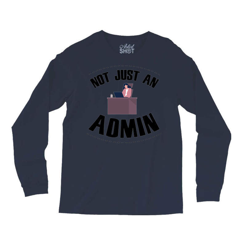 Not Just An Admin Travel Long Sleeve Shirts | Artistshot