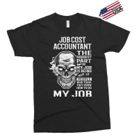 Job Cost Accountant T  The Hardest Part Gift Item Exclusive T-shirt | Artistshot