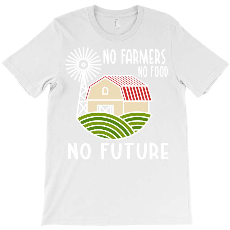 No Farmers Food Future Activist Activism For Gifts T-shirt | Artistshot