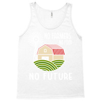 No Farmers Food Future Activist Activism For Gifts Tank Top | Artistshot