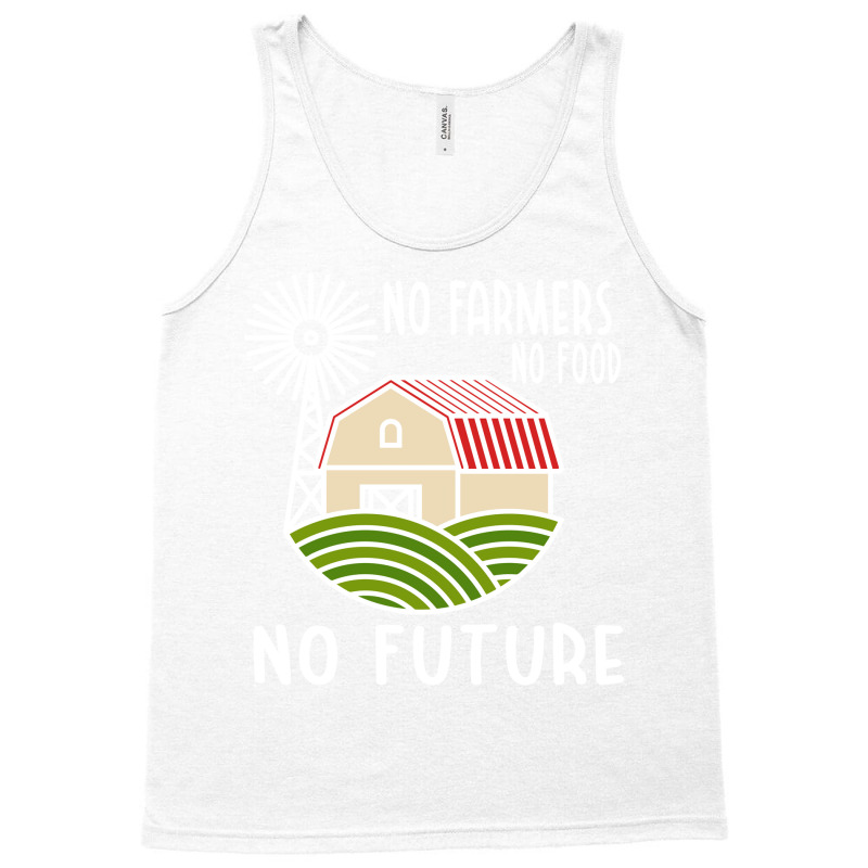 No Farmers Food Future Activist Activism For Gifts Tank Top | Artistshot