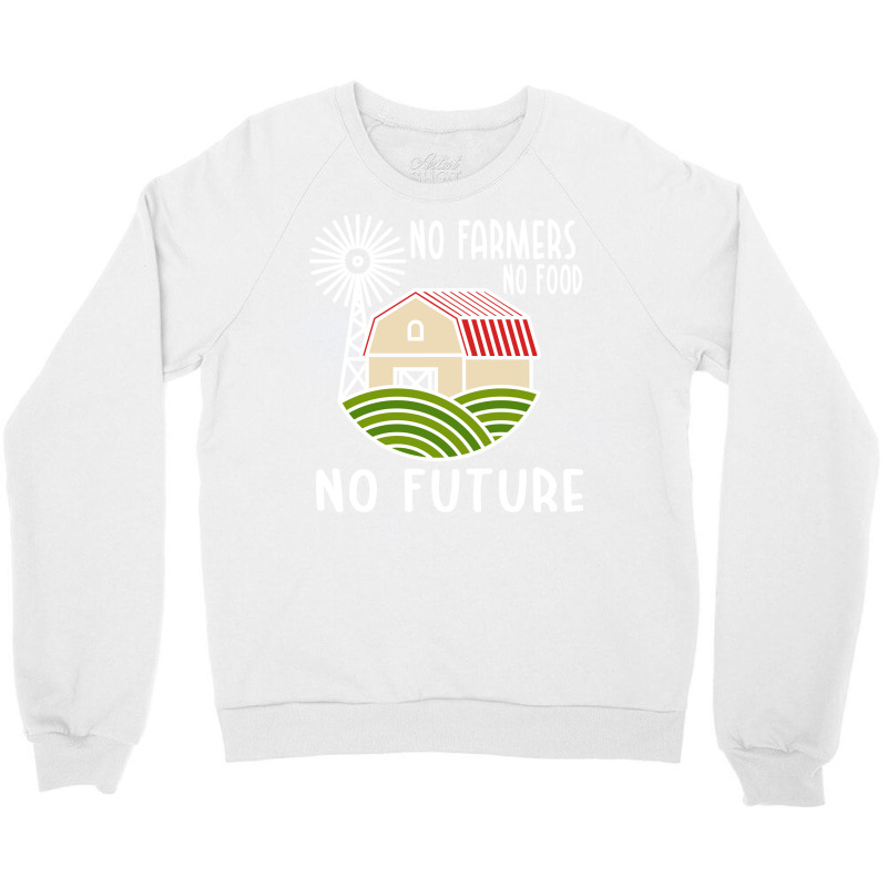 No Farmers Food Future Activist Activism For Gifts Crewneck Sweatshirt | Artistshot