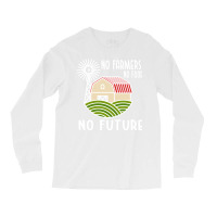 No Farmers Food Future Activist Activism For Gifts Long Sleeve Shirts | Artistshot