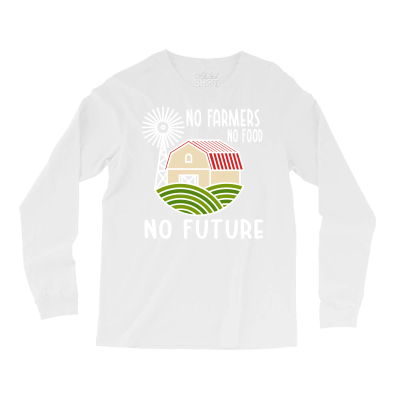 No Farmers Food Future Activist Activism For Gifts Long Sleeve Shirts | Artistshot