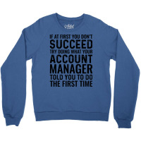 If At First You Dont Succeed Try Doing What Your A Crewneck Sweatshirt | Artistshot