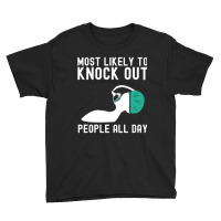 Most Likely To Knock Out Anesthesia Doctor Anesthe Youth Tee | Artistshot