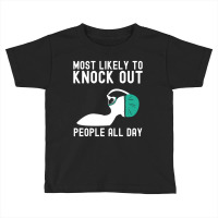 Most Likely To Knock Out Anesthesia Doctor Anesthe Toddler T-shirt | Artistshot